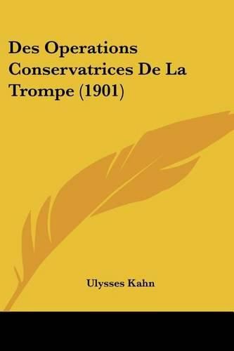 Cover image for Des Operations Conservatrices de La Trompe (1901)