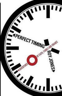 Cover image for Perfect Timing: Adventures of Faith, Family and Finance