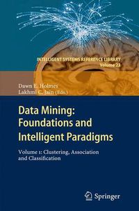 Cover image for Data Mining: Foundations and Intelligent Paradigms: Volume 1:  Clustering, Association and Classification