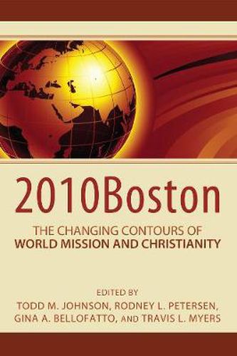 Cover image for 2010Boston: The Changing Contours of World Mission and Christianity