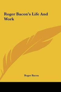 Cover image for Roger Bacon's Life and Work