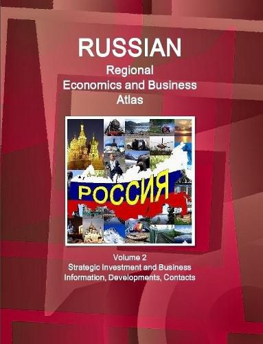 Cover image for Russian Regional Economics and Business Atlas Volume 2 Strategic Investment and Business Information, Developments, Contacts