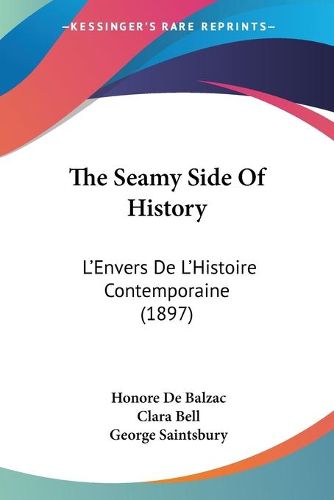 Cover image for The Seamy Side of History: L'Envers de L'Histoire Contemporaine (1897)