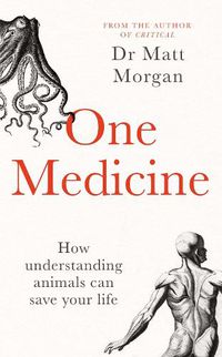 Cover image for One Medicine: How understanding animals can save our lives