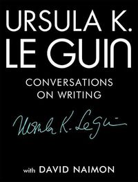 Cover image for Ursula K. Le Guin: Conversations on Writing