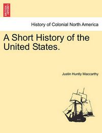 Cover image for A Short History of the United States.