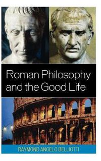 Cover image for Roman Philosophy and the Good Life