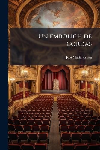Cover image for Un Embolich de Cordas: Comedia En DOS Actes Original y En Vers