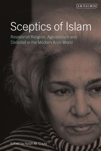 Cover image for Sceptics of Islam: Revisionist Religion, Agnosticism and Disbelief in the Modern Arab World