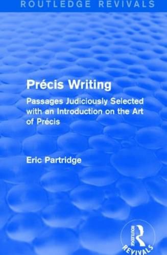 Cover image for Precis Writing (Routledge Revivals): Passages Judiciously Selected with an Introduction on the Art of Precis