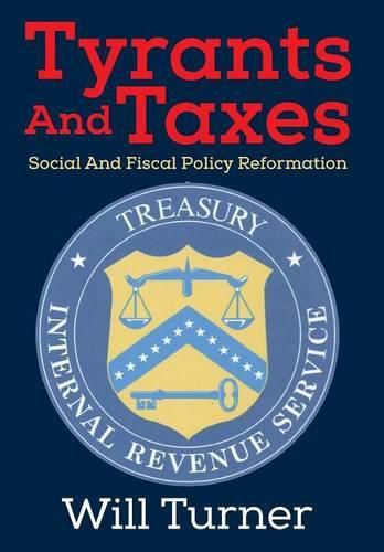 Cover image for Tyrants And Taxes: Social And Fiscal Policy Reformation