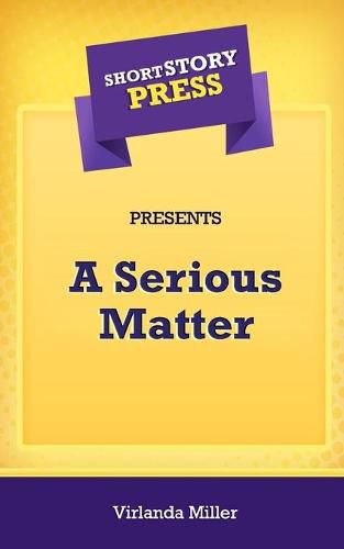 Cover image for Short Story Press Presents A Serious Matter