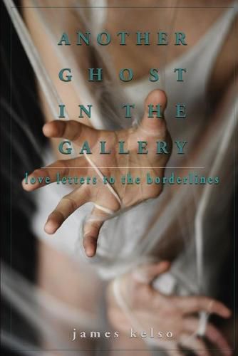 Cover image for Another Ghost In The Gallery: Love Letters To The Borderlines