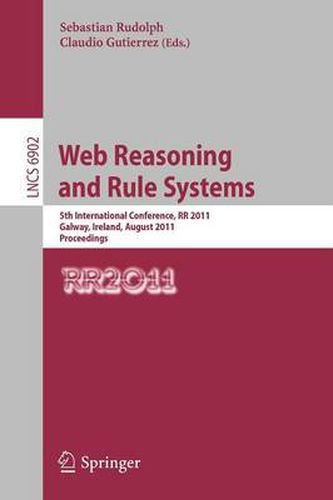 Cover image for Web Reasoning and Rule Systems: 5th International Conference, RR 2011, Galway, Ireland, August 29-30, 2011, Proceedings