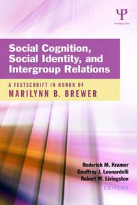 Cover image for Social Cognition, Social Identity, and Intergroup Relations: A Festschrift in Honor of Marilynn B. Brewer