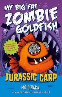 Cover image for Jurassic Carp: My Big Fat Zombie Goldfish