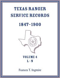 Cover image for Texas Ranger Service Records, 1847-1900, Volume 4 L-N