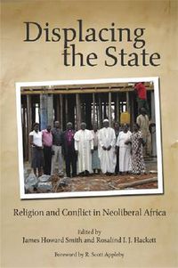 Cover image for Displacing the State: Religion and Conflict in Neoliberal Africa