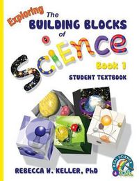 Cover image for Exploring the Building Blocks of Science Book 1 Student Textbook (softcover)