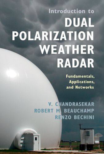 Cover image for Introduction to Dual Polarization Weather Radar: Fundamentals, Applications, and Networks