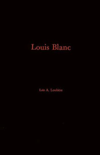 Cover image for Louis Blanc: His Life and His Contribution to the Rise of French Jacobin-Socialism