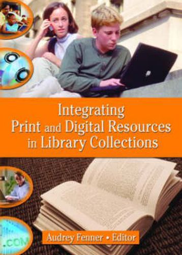 Cover image for Integrating Print and Digital Resources in Library Collections