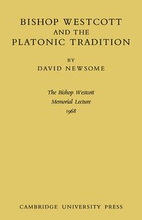 Cover image for Bishop Westcott and the Platonic Tradition