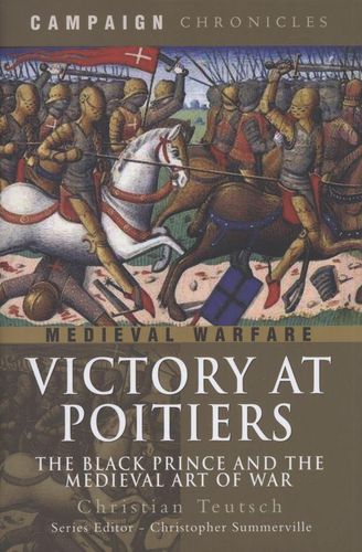 Cover image for Victory at Poitiers: The Black Prince and the Medieval Art of War