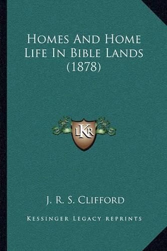 Homes and Home Life in Bible Lands (1878)