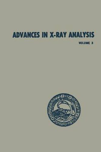 Advances in X-Ray Analysis: Volume 3 Proceedings of the Eighth Annual Conference on Applications of X-Ray Analysis Held August 12-14, 1959