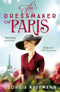 Cover image for The Dressmaker of Paris: 'A story of loss and escape, redemption and forgiveness. Fans of Lucinda Riley will adore it' (Sunday Express)