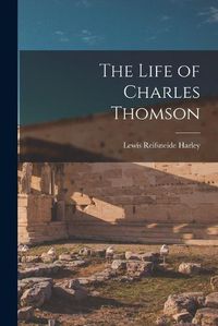 Cover image for The Life of Charles Thomson