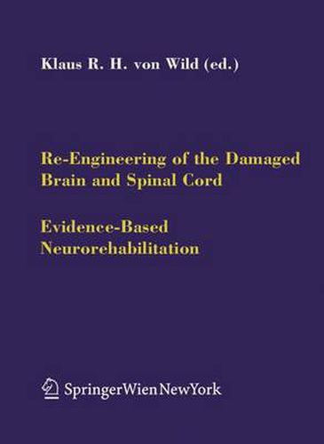 Cover image for Re-Engineering of the Damaged Brain and Spinal Cord: Evidence-Based Neurorehabilitation
