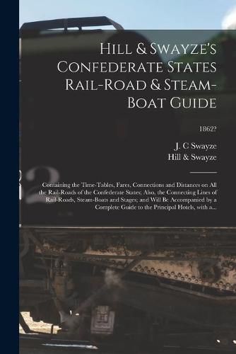 Hill & Swayze's Confederate States Rail-road & Steam-boat Guide