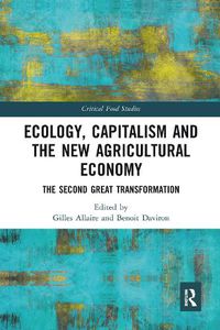 Cover image for Ecology, Capitalism and the New Agricultural Economy: The Second Great Transformation