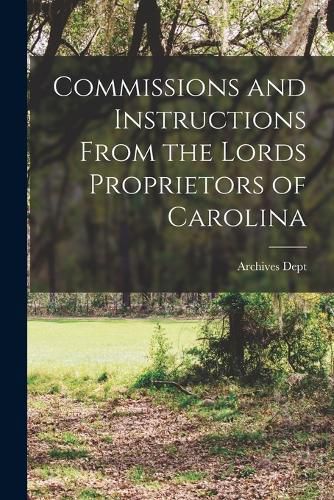 Cover image for Commissions and Instructions From the Lords Proprietors of Carolina