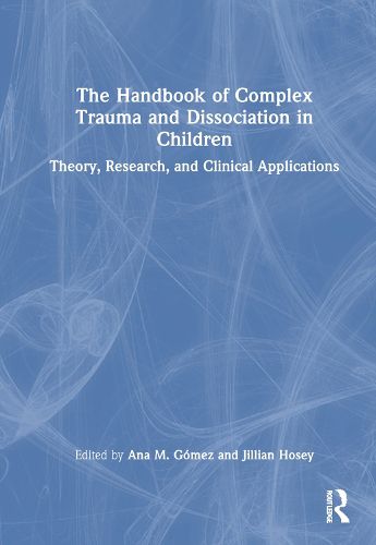 The Handbook of Complex Trauma and Dissociation in Children