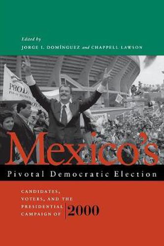 Cover image for Mexico's Pivotal Democratic Election: Candidates, Voters, and the Presidential Campaign of 2000