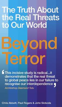 Cover image for Beyond Terror: The Truth About the Real Threats to Our World