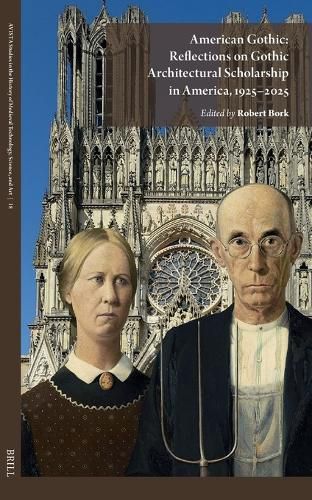 Cover image for American Gothic: Reflections on Gothic Architectural Scholarship in America, 1925-2025