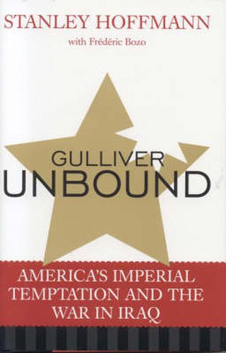 Cover image for Gulliver Unbound: America's Imperial Temptation and the War in Iraq