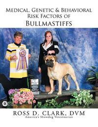 Cover image for Medical, Genetic & Behavioral Risk Factors of Bullmastiffs