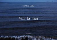Cover image for Sophie Calle: Voir la Mer