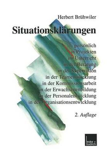 Cover image for Situationsklarungen: Persoenlich in Projekten Im Unterricht in Der Beratung in Der Supervision in Der Teamentwicklung in Der Kommissionsarbeit in Der Erwachsenenbildung in Der Personalentwicklung in Der Organisationsentwicklung