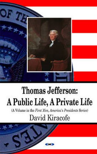 Cover image for Thomas Jefferson: A Public Life, A Private Life