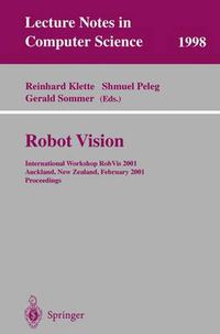 Cover image for Robot Vision: International Workshop RobVis 2001 Auckland, New Zealand, February 16-18, 2001 Proceedings