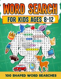 Cover image for Word Search For Kids Ages 8-12 | 100 Fun Shaped Word Search Puzzles