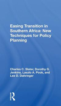 Cover image for Easing Transition in Southern Africa: New Techniques for Policy Planning: New Techniques For Policy Planning