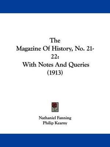 Cover image for The Magazine of History, No. 21-22: With Notes and Queries (1913)