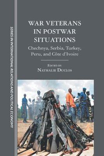 War Veterans in Postwar Situations: Chechnya, Serbia, Turkey, Peru, and Cote d'Ivoire